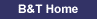 B&T Home