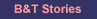B&T Stories